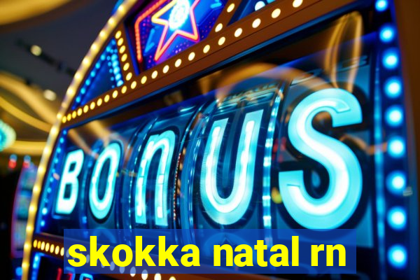 skokka natal rn